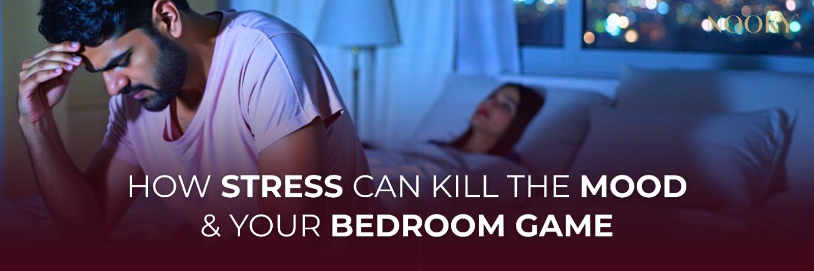 How stress can kill the mood and your bedroom game