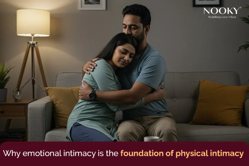 Why emotional intimacy is the foundation of physical intimacy | Nooky